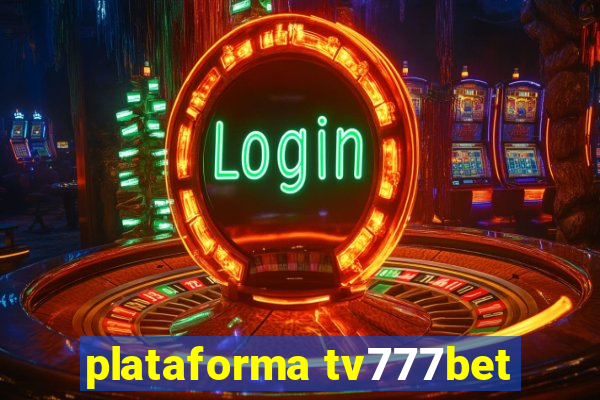 plataforma tv777bet